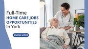 Full-time Home Care Jobs Opportunities in York